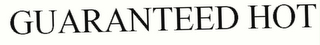 GUARANTEED H.O.T.