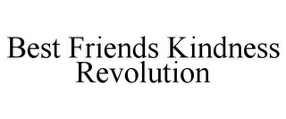 BEST FRIENDS KINDNESS REVOLUTION