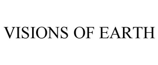 VISIONS OF EARTH