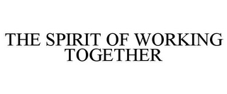 THE SPIRIT OF WORKING TOGETHER