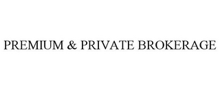 PREMIUM & PRIVATE BROKERAGE