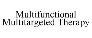 MULTIFUNCTIONAL MULTITARGETED THERAPY