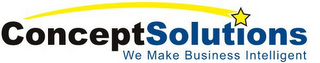 CONCEPTSOLUTIONS WE MAKE BUSINESS INTELLIGENT