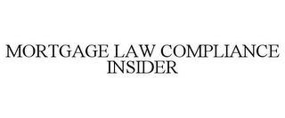 MORTGAGE LAW COMPLIANCE INSIDER