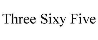 THREE SIXY FIVE