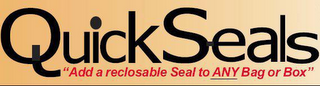 QUICKSEALS "ADD A RECLOSEABLE SEAL TO ANY BAG OR BOX"