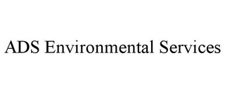 ADS ENVIRONMENTAL SERVICES