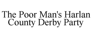THE POOR MAN'S HARLAN COUNTY DERBY PARTY