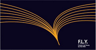 F.L.Y. FOREVER LIVE YOUNG BY TRACI MILLS