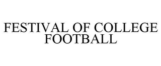 FESTIVAL OF COLLEGE FOOTBALL