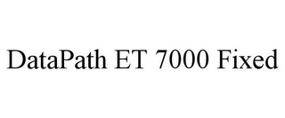 DATAPATH ET 7000 FIXED