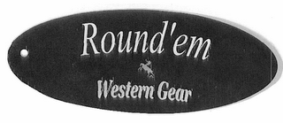 ROUND'EM WESTERN GEAR