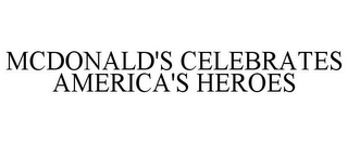 MCDONALD'S CELEBRATES AMERICA'S HEROES