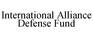 INTERNATIONAL ALLIANCE DEFENSE FUND