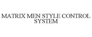 MATRIX MEN STYLE CONTROL SYSTEM