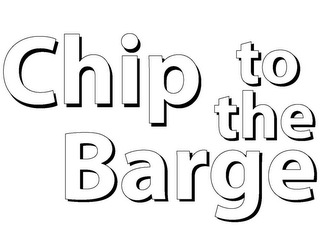 CHIP TO THE BARGE