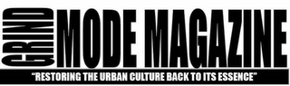 GRIND MODE MAGAZINE "RESTORING THE URBAN CULTURE BACK TO ITS ESSENCE"