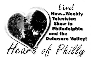 LIVE! NEW...WEEKLY TELEVISION SHOW IN PHILADELPHIA AND THE DELAWARE VALLEY! HEART OF PHILLY