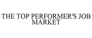 THE TOP PERFORMER'S JOB MARKET