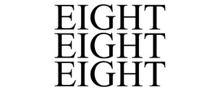 EIGHT EIGHT EIGHT