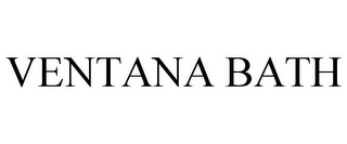 VENTANA BATH