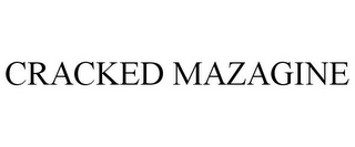 CRACKED MAZAGINE