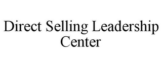 DIRECT SELLING LEADERSHIP CENTER