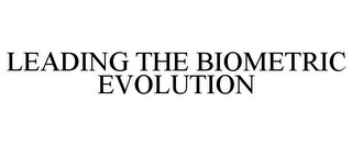 LEADING THE BIOMETRIC EVOLUTION