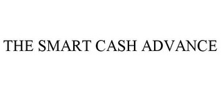 THE SMART CASH ADVANCE