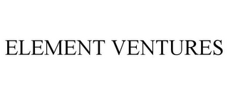 ELEMENT VENTURES