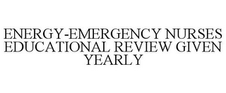 ENERGY-EMERGENCY NURSES EDUCATIONAL REVIEW GIVEN YEARLY