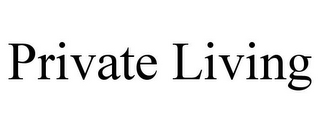 PRIVATE LIVING