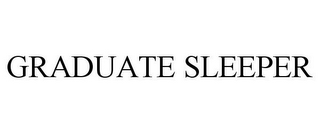 GRADUATE SLEEPER