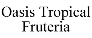 OASIS TROPICAL FRUTERIA