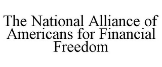 THE NATIONAL ALLIANCE OF AMERICANS FOR FINANCIAL FREEDOM