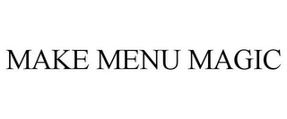 MAKE MENU MAGIC