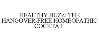 HEALTHY BUZZ: THE HANGOVER-FREE HOMEOPATHIC COCKTAIL