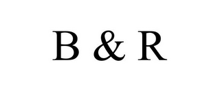 B & R