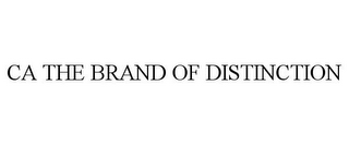 CA THE BRAND OF DISTINCTION