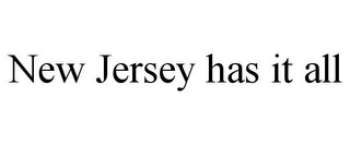 NEW JERSEY HAS IT ALL