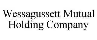 WESSAGUSSETT MUTUAL HOLDING COMPANY