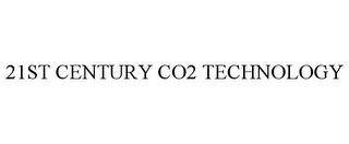 21ST CENTURY CO2 TECHNOLOGY