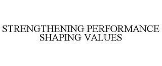 STRENGTHENING PERFORMANCE SHAPING VALUES