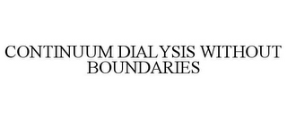 CONTINUUM DIALYSIS WITHOUT BOUNDARIES