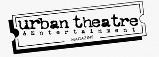 URBAN THEATRE & ENTERTAINMENT MAGAZINE
