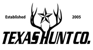 TEXAS HUNT CO. ESTABLISHED 2005