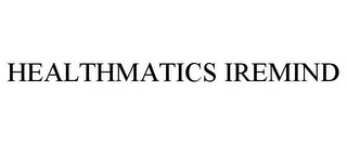 HEALTHMATICS IREMIND