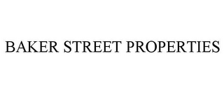 BAKER STREET PROPERTIES