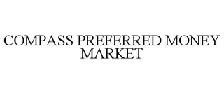 COMPASS PREFERRED MONEY MARKET