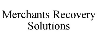 MERCHANTS RECOVERY SOLUTIONS